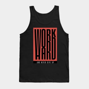 Work Hard and Never Give Up - Best Selling Tank Top